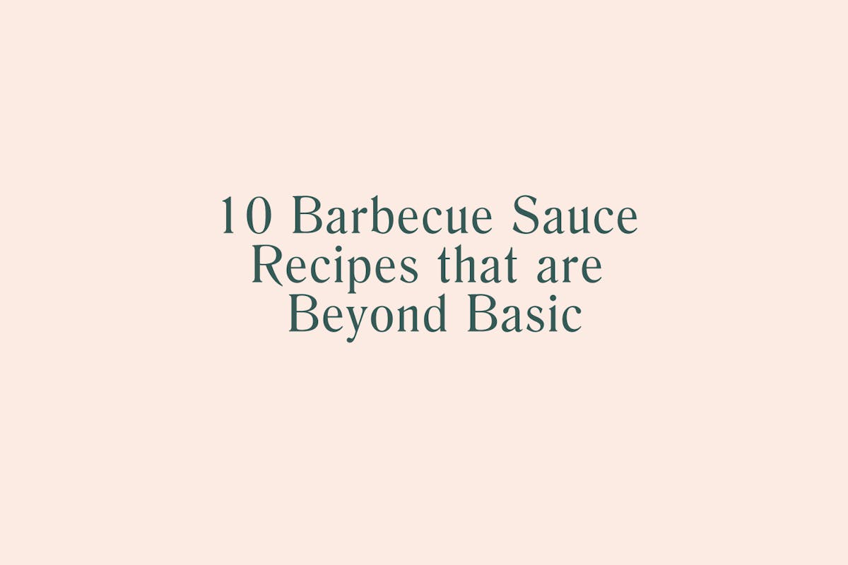 10 Barbecue Sauce Recipes that are Beyond Basic