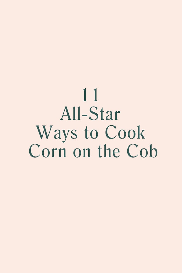 11 All-Star Ways to Cook Corn on the Cob