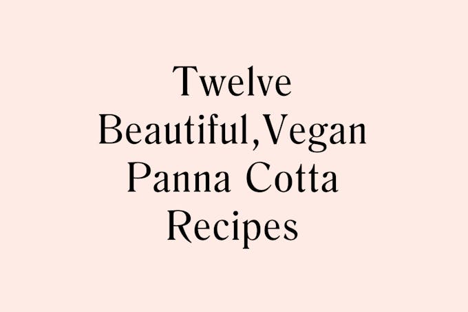 12 Beautiful Vegan Panna Cottas